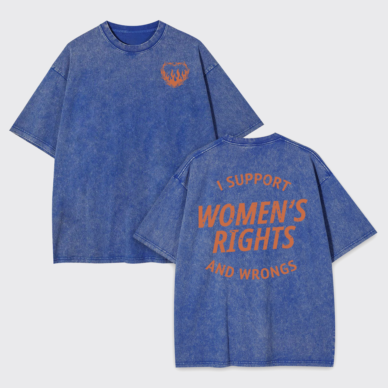 I Support Women's Rights And Wrongs Garment-dye Tees