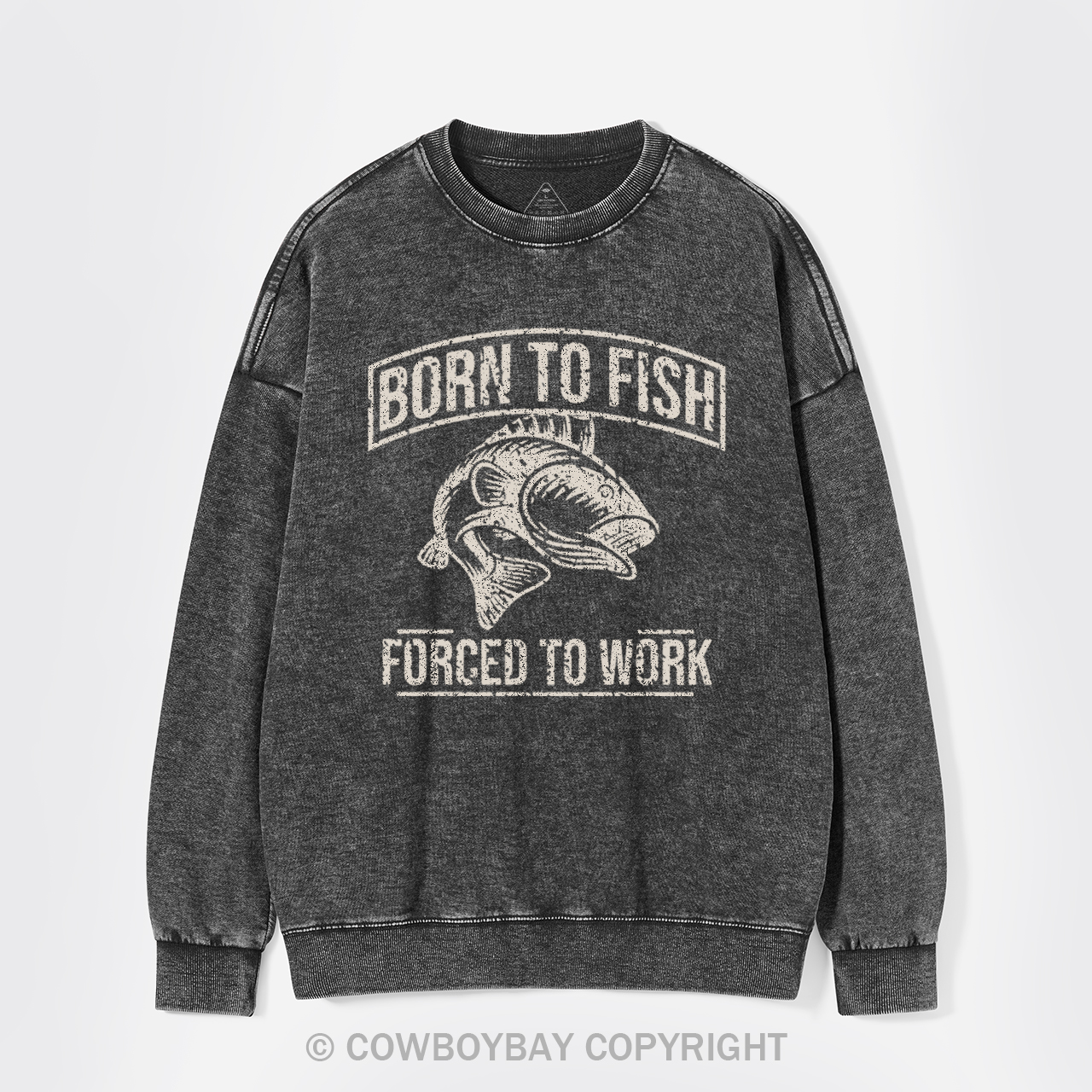 Born To Fish Forced To Work Washed Sweatshirts