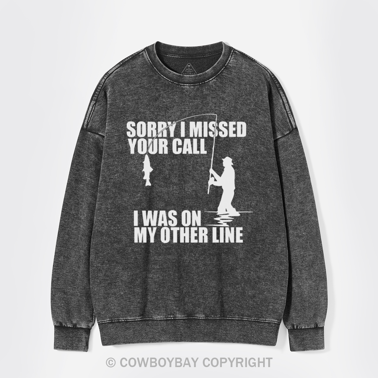Sorry I Missed Your Call Washed Sweatshirts