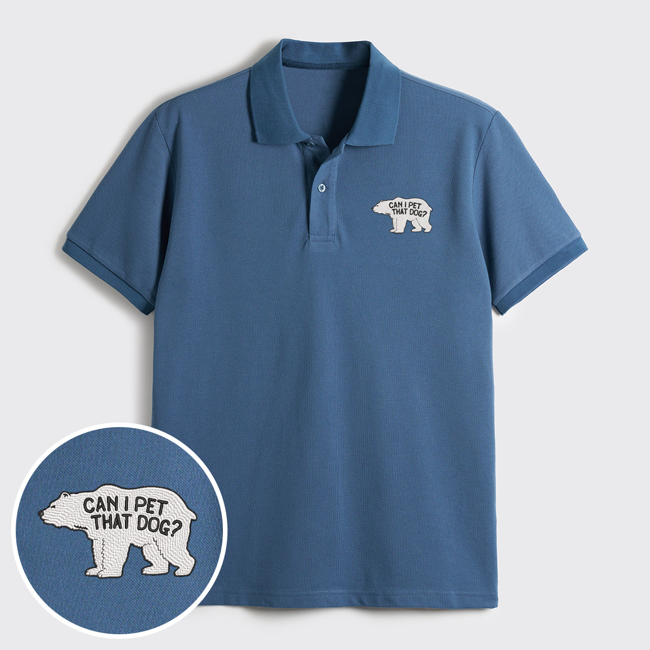 Bear Can Pet That Dog Embroidered Polo Shirts