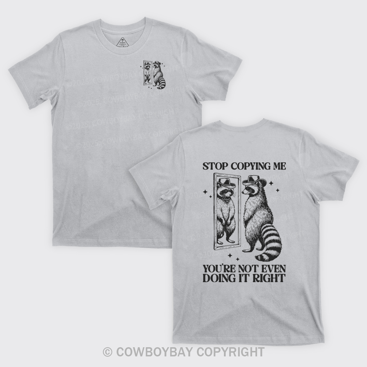 Stop Copying Me You're Not Even Doing It Right T-Shirts