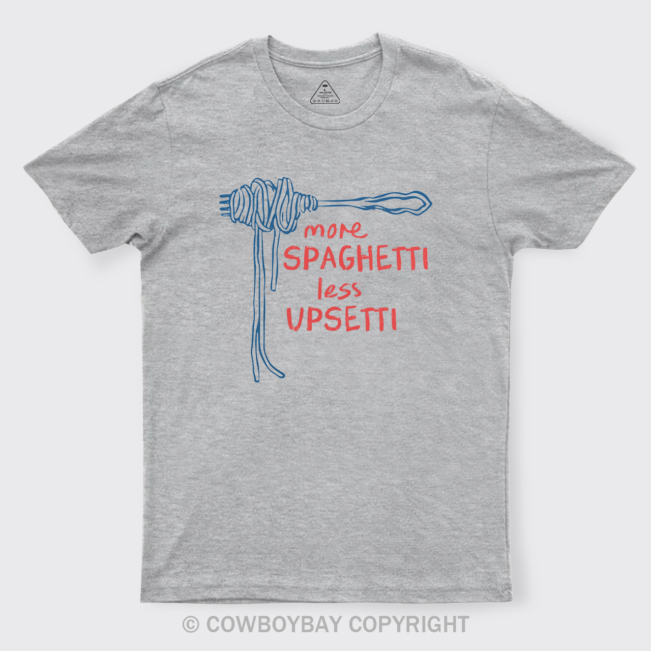 More Spaghetti Less Upsetti T-Shirts
