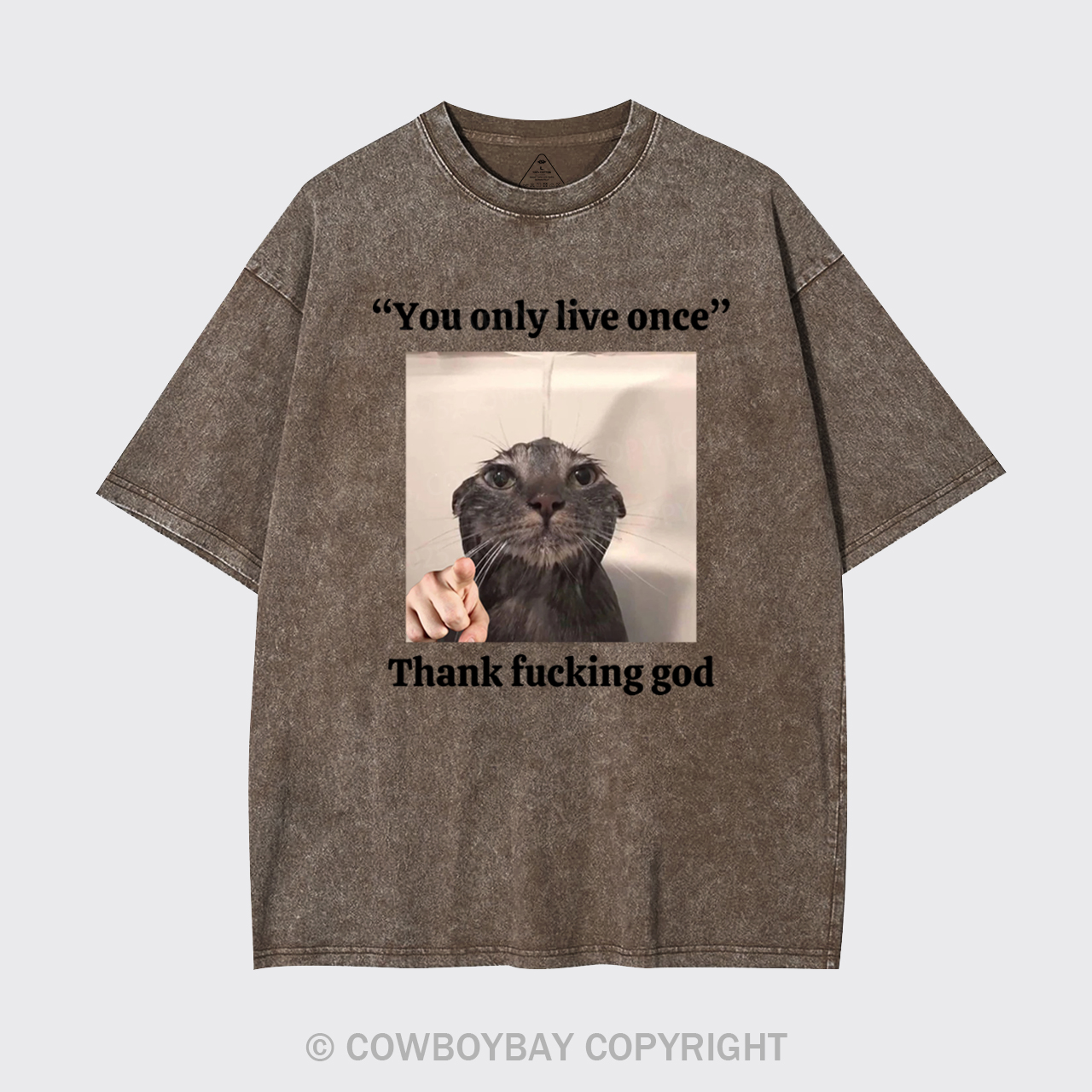 You Only Live Once Thank Fucking God Garment-dye Tees