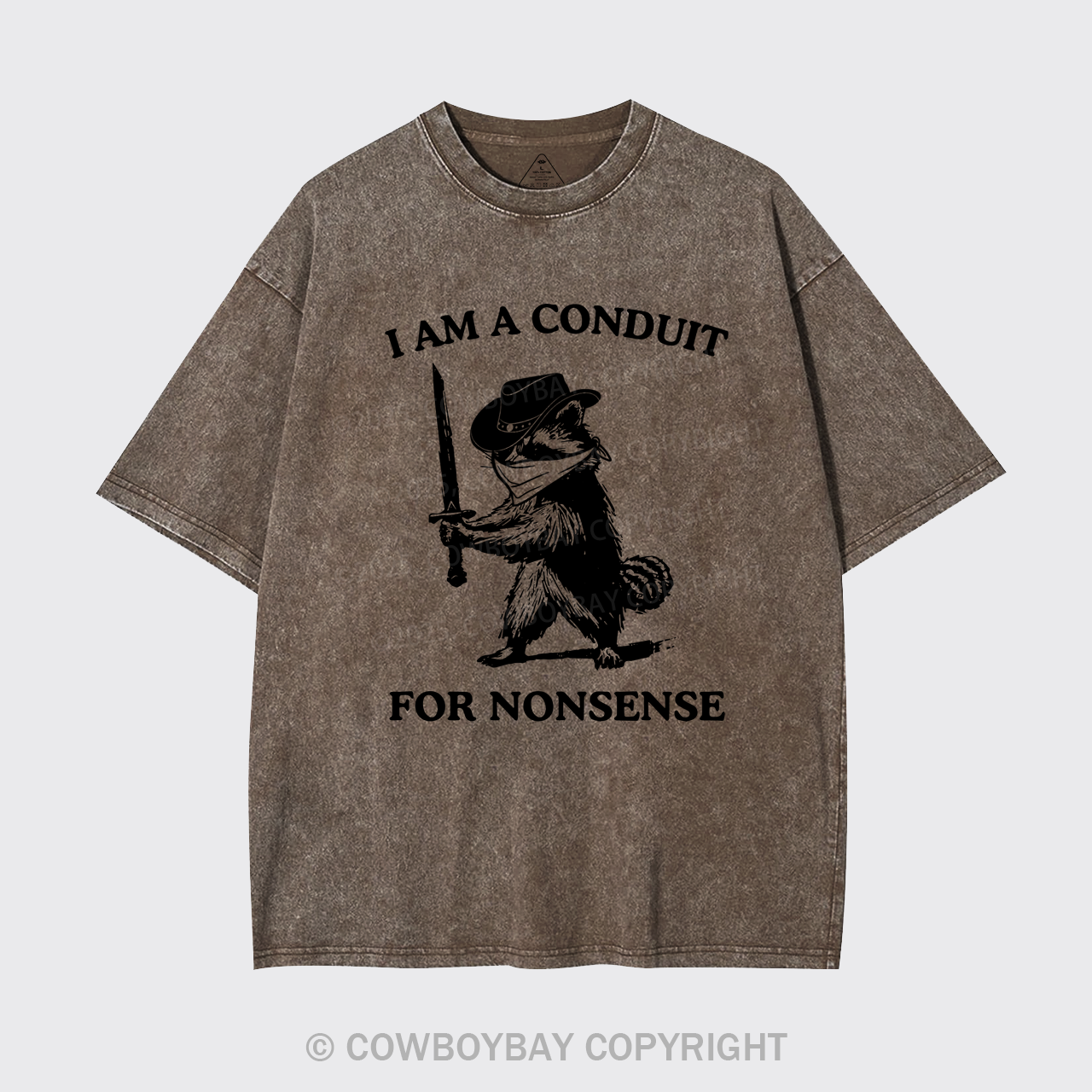 I Am A Conduit for Nonsense Garment-dye Tees