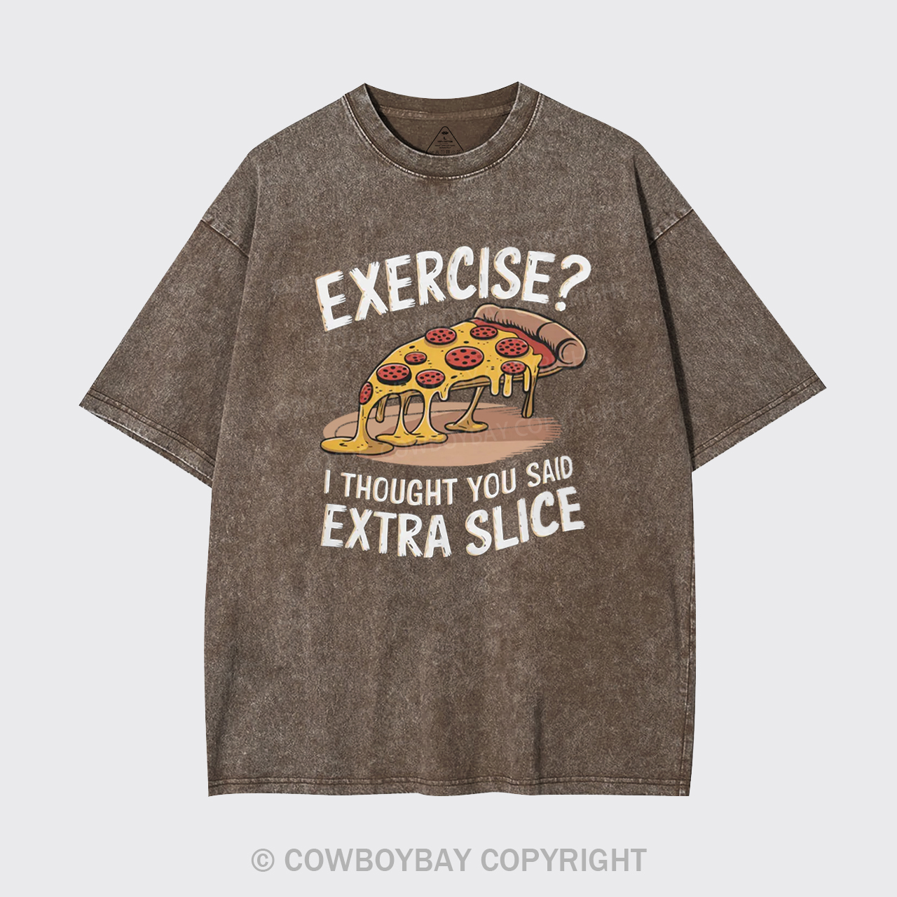 Exercise I Thought You Said Extra Slice Garment-dye Tees