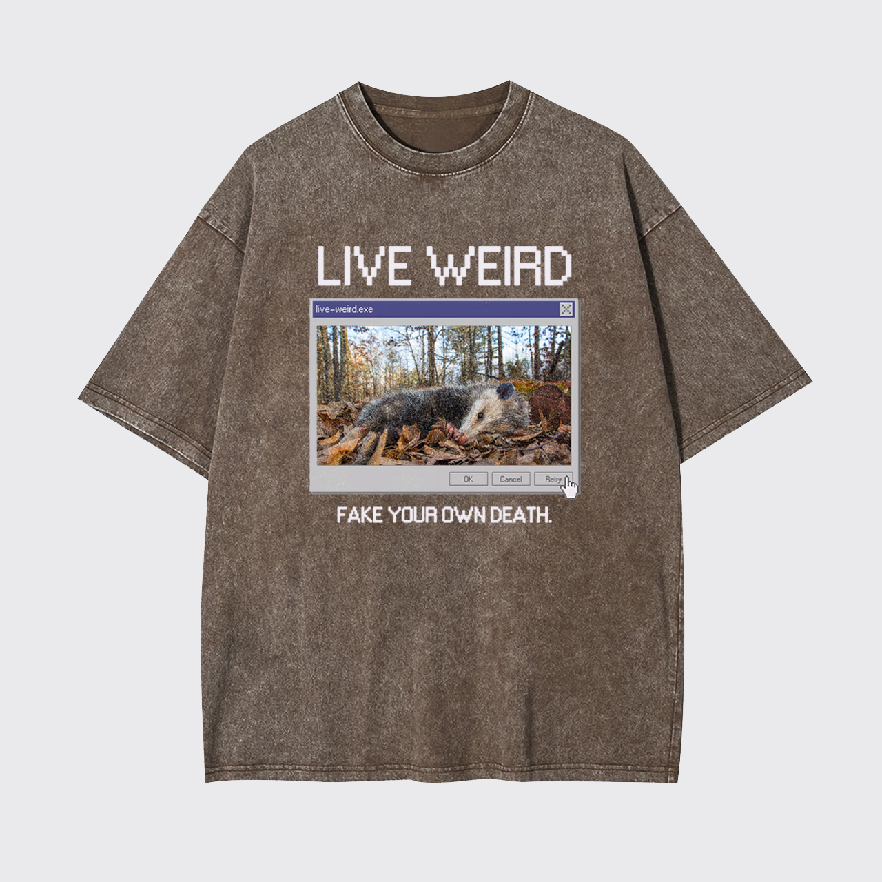 Live Weird, Fake Your Own Death Garment-dye Tees