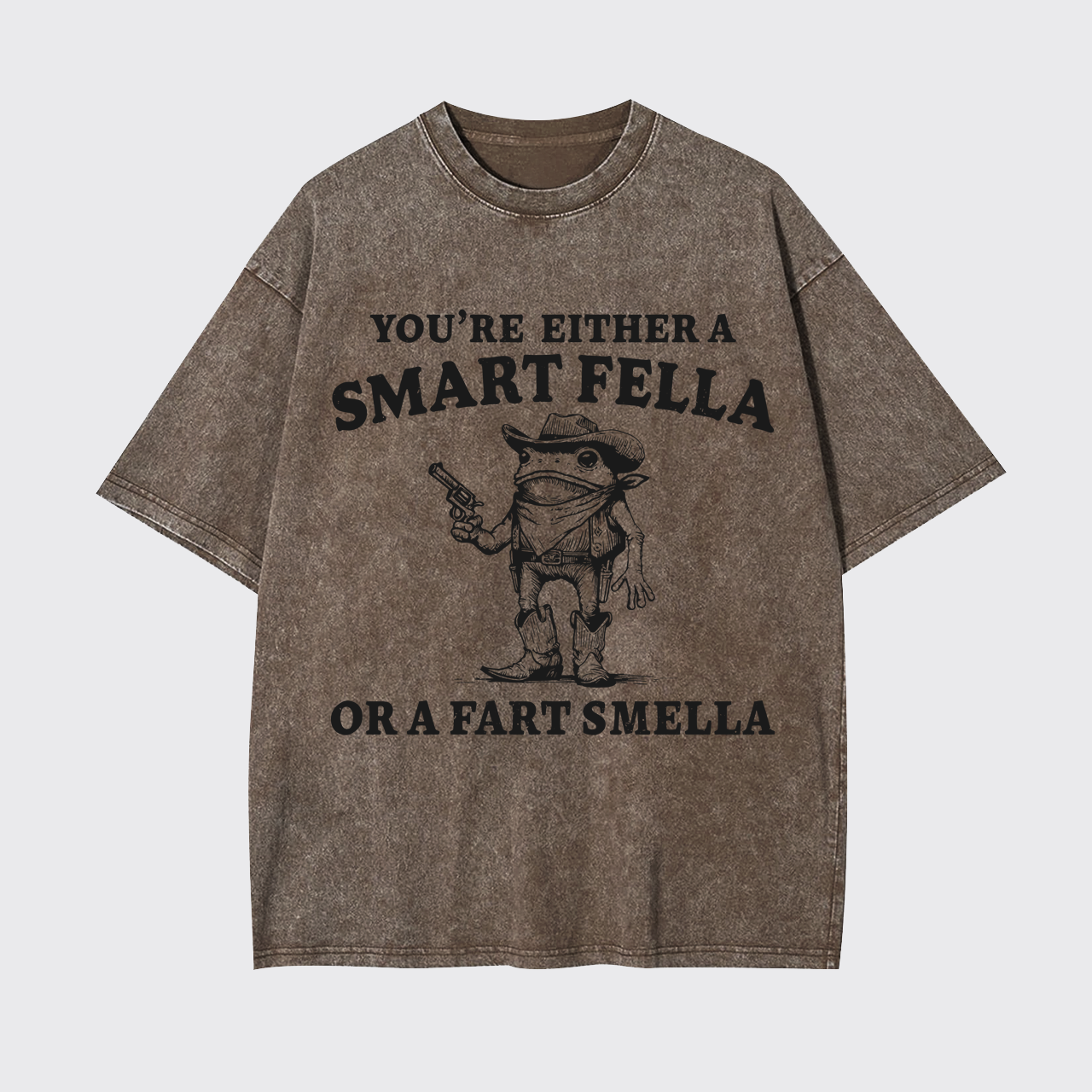 You're Either A Smart Or A Fart Smella Garment-dye Tees