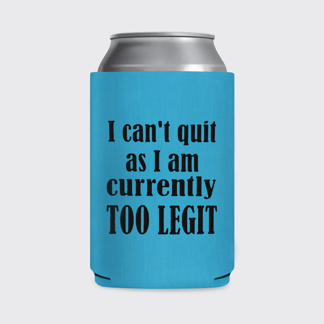 I Can't Quit Koozie
