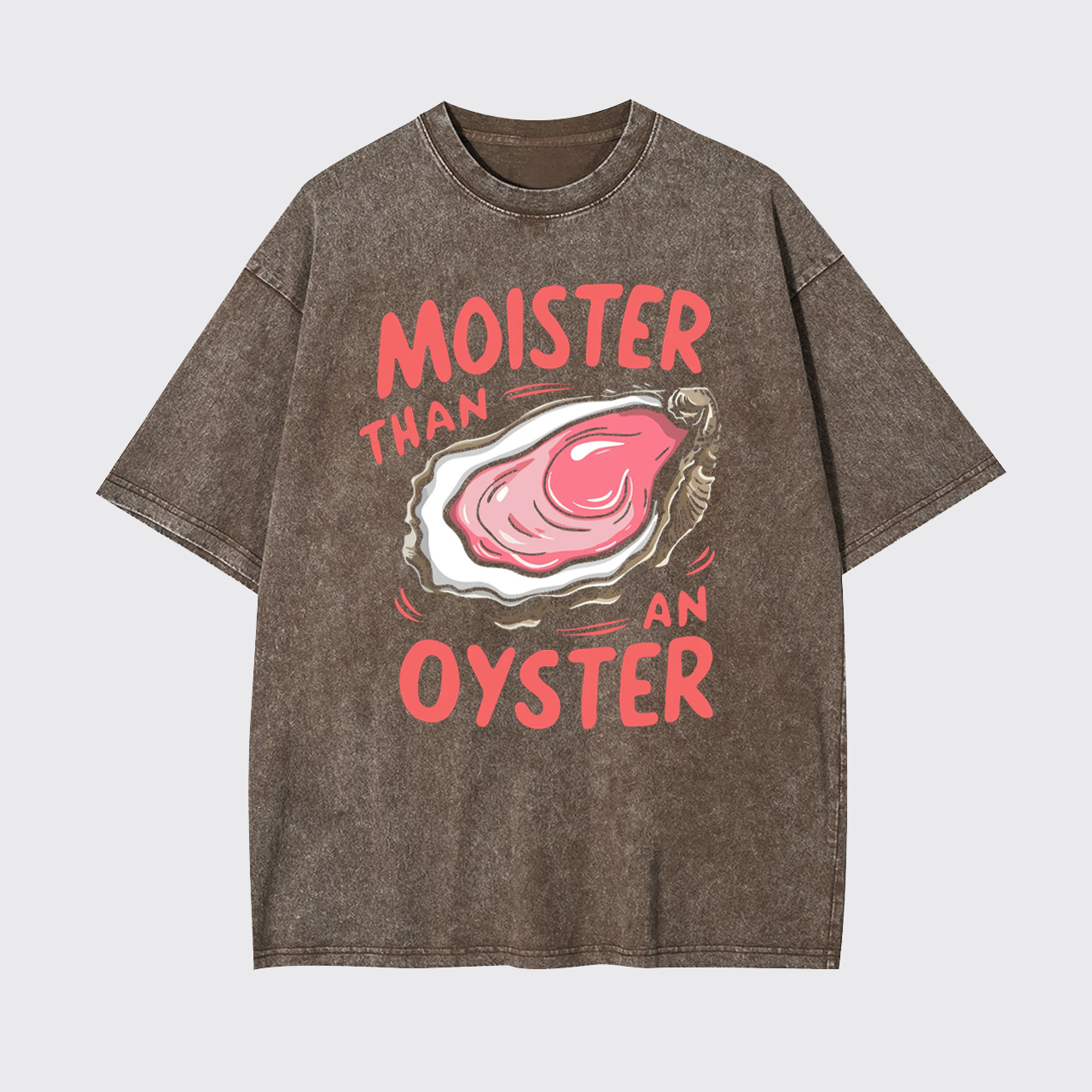 Retro Funny Moister Than An Oyster Garment-dye Tees