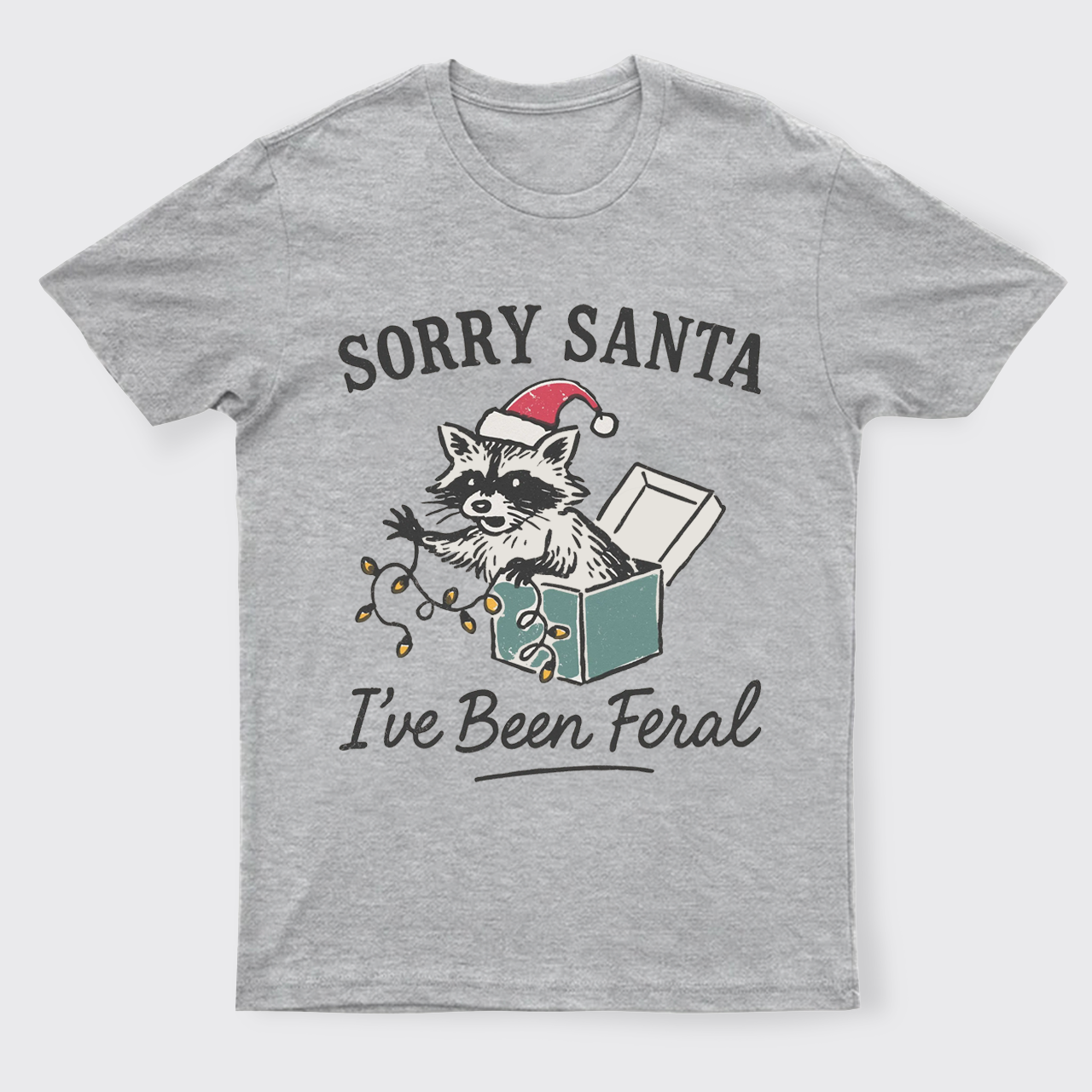 Sorry Santa I've Been Feral T-Shirts