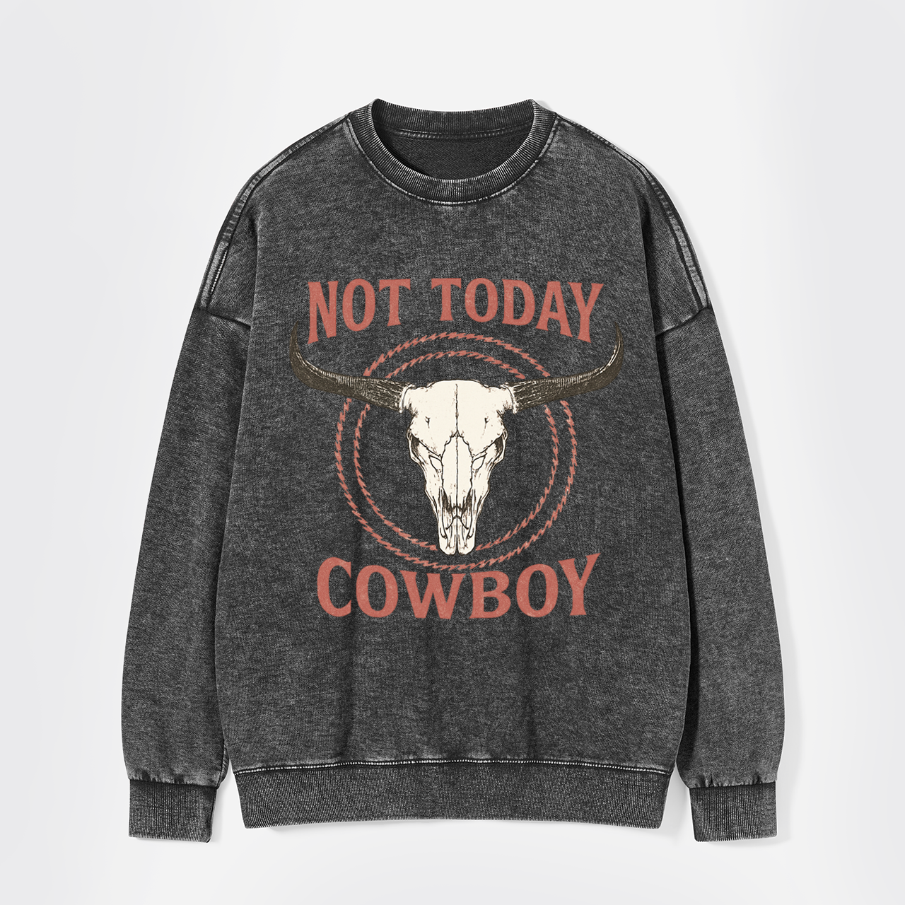 Not Today Cowboy Washed Sweatshirts