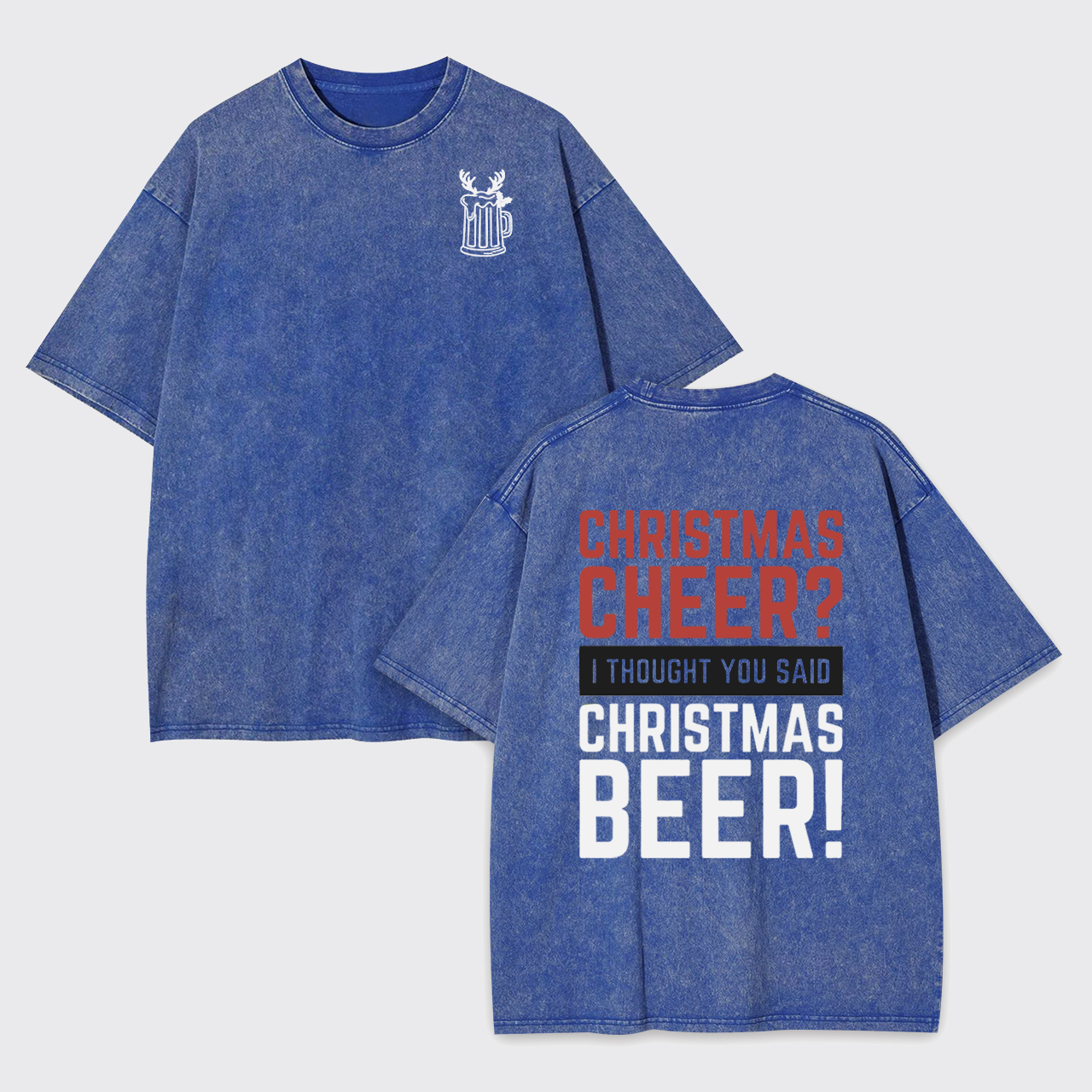 Christmas Cheer I Thought You Said Christmas Beer Garment-dye Tees