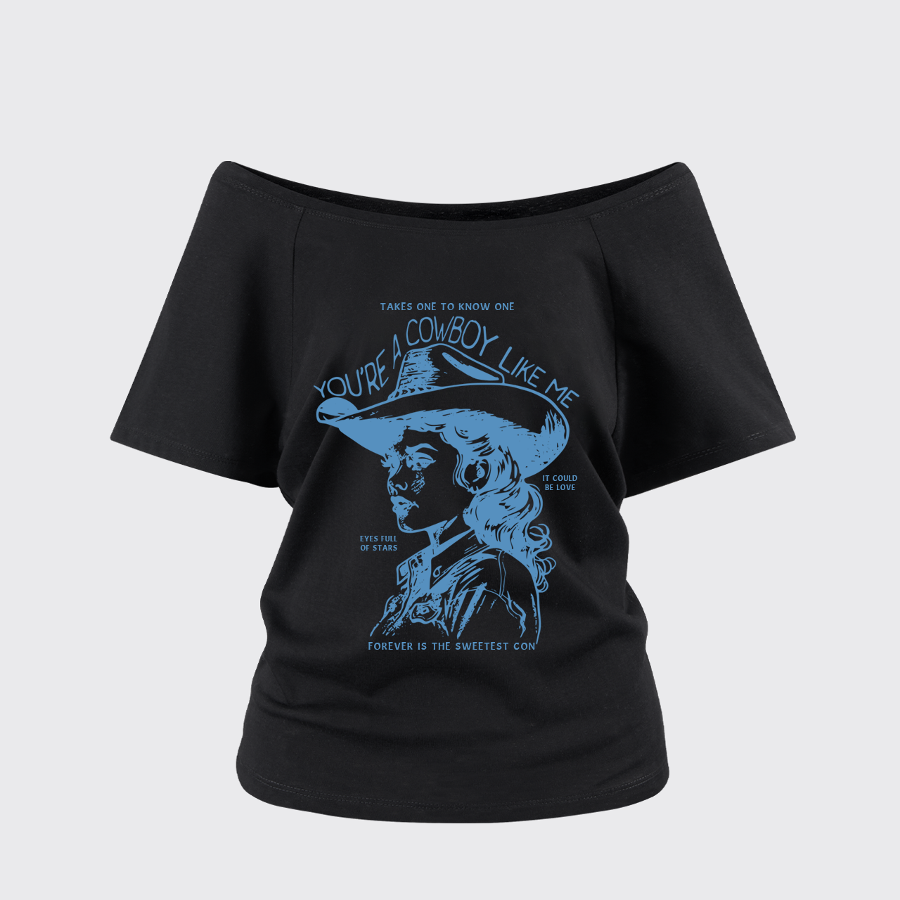 You're A Cowboy Like Me Off Shoulder Top