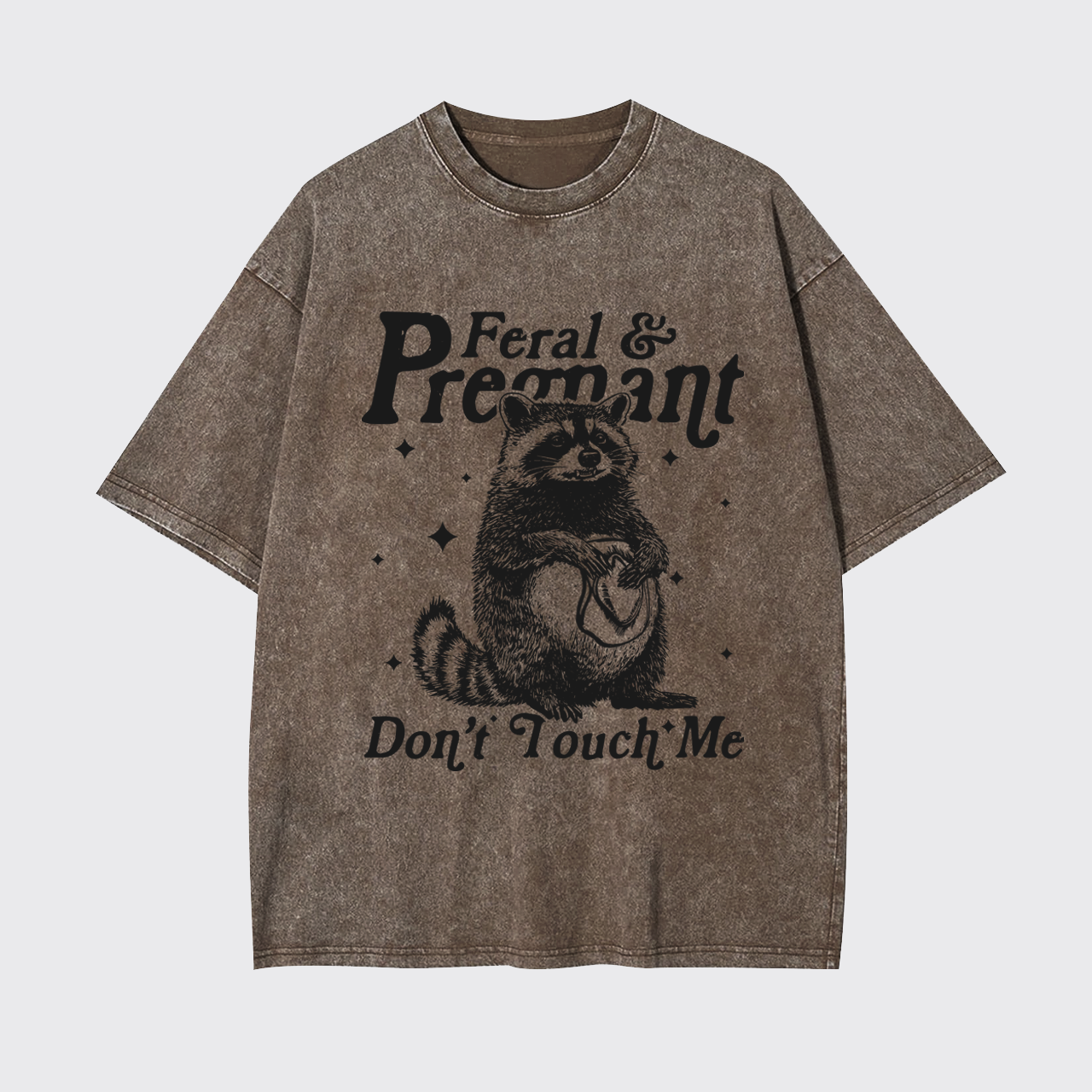 Feral And Pregnant Don't Touch Me Garment-dye Tees