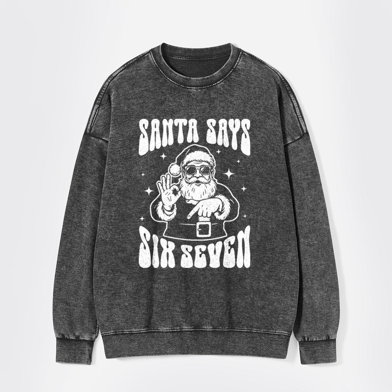 Santa Says Six Seven Washed Sweatshirts