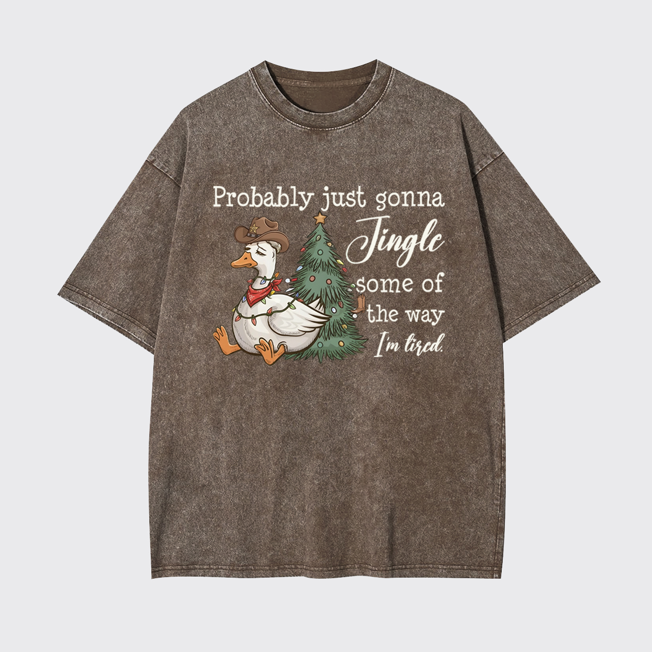 Probably Just Gonna Jingle Tired Garment-dye Tees