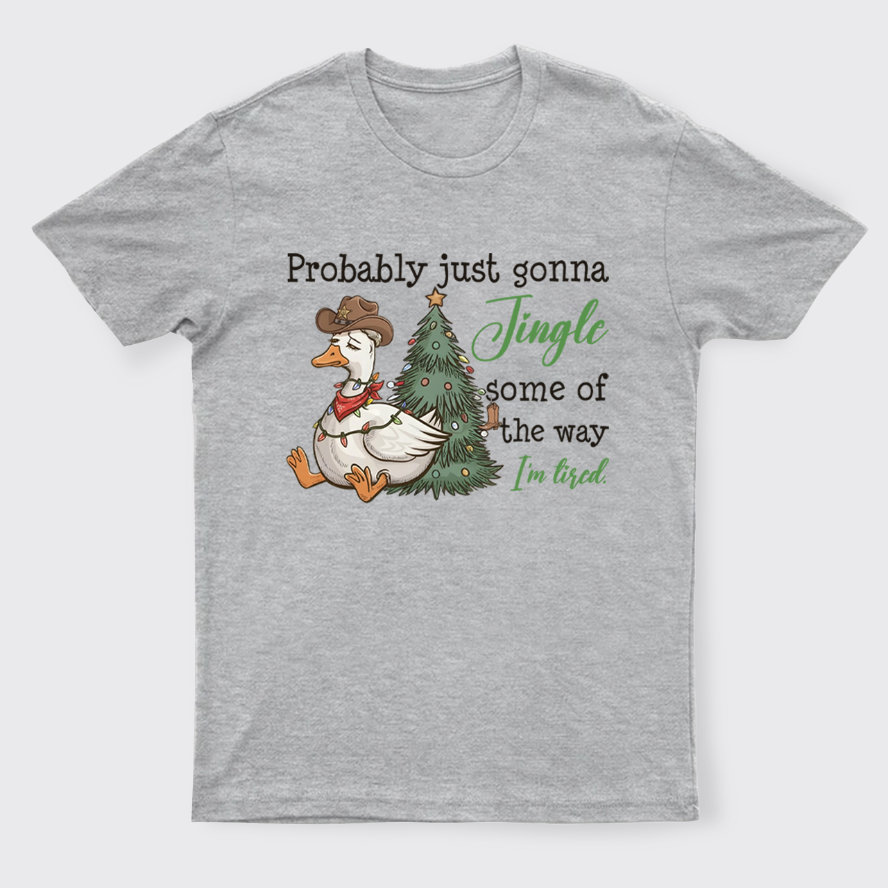Probably Just Gonna Jingle Tired T-Shirts