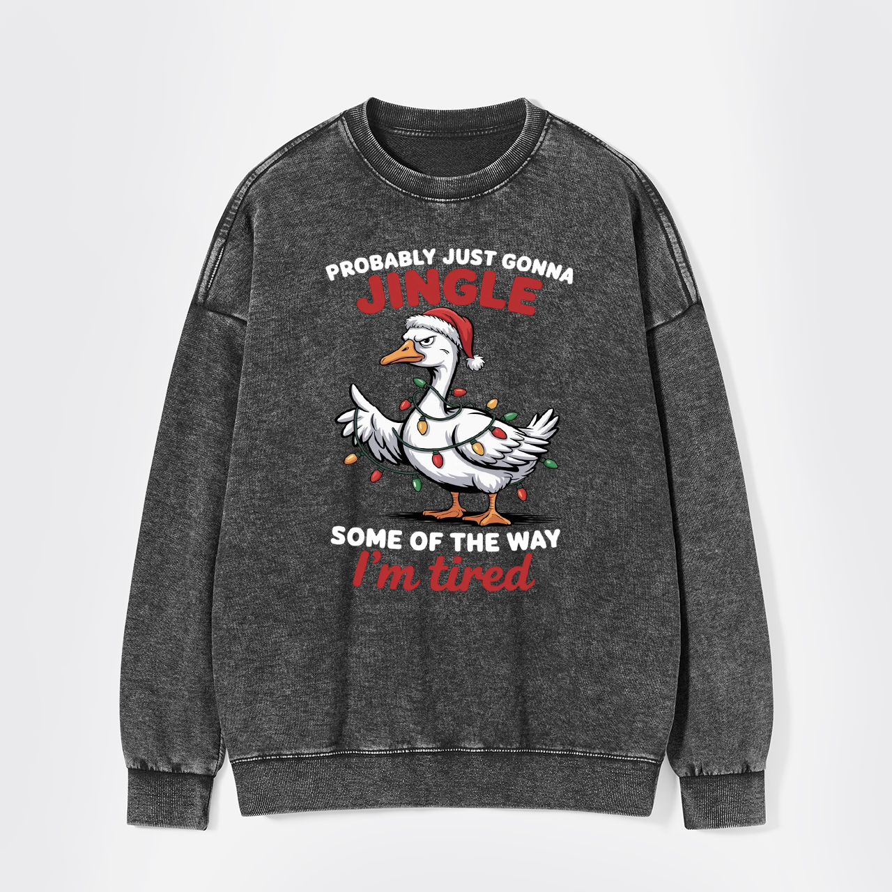 Probably Just Gonna Jingle Tired Washed Sweatshirts