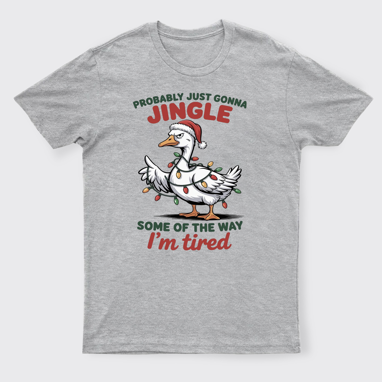 Probably Just Gonna Jingle Tired T-Shirts