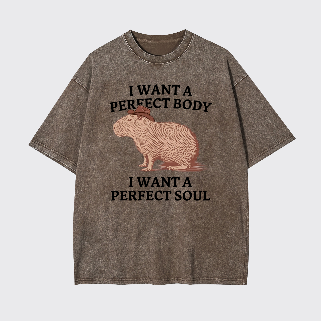 I Want A Perfect Body And Soul Garment-dye Tees