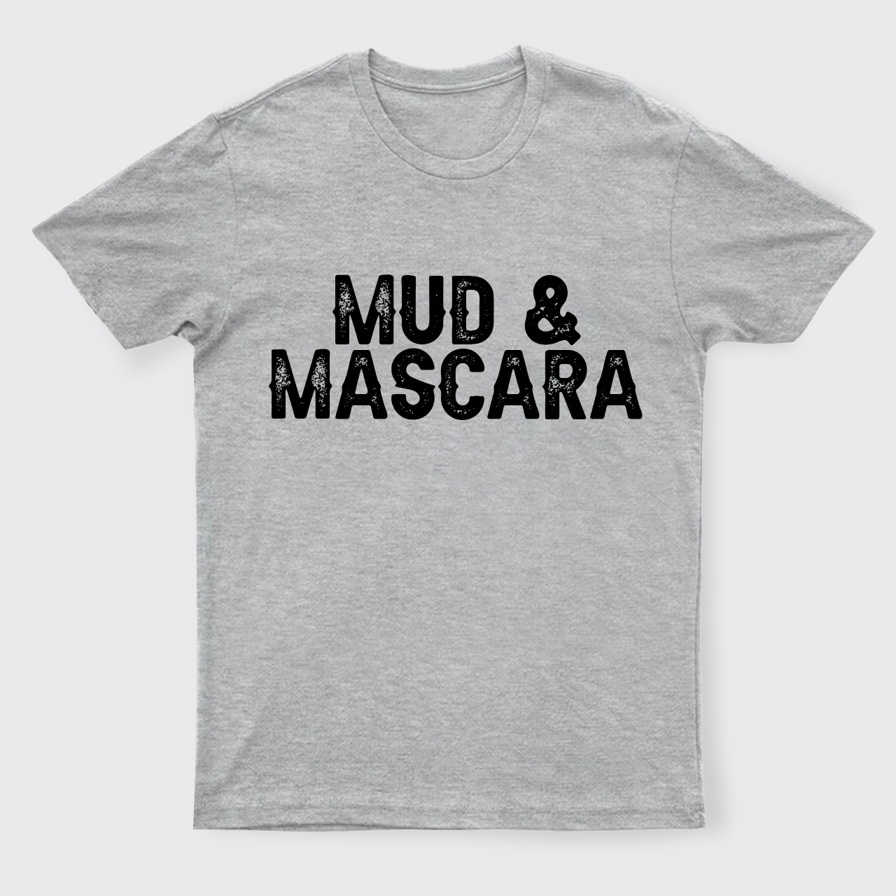 Mud And Mascara T-Shirts