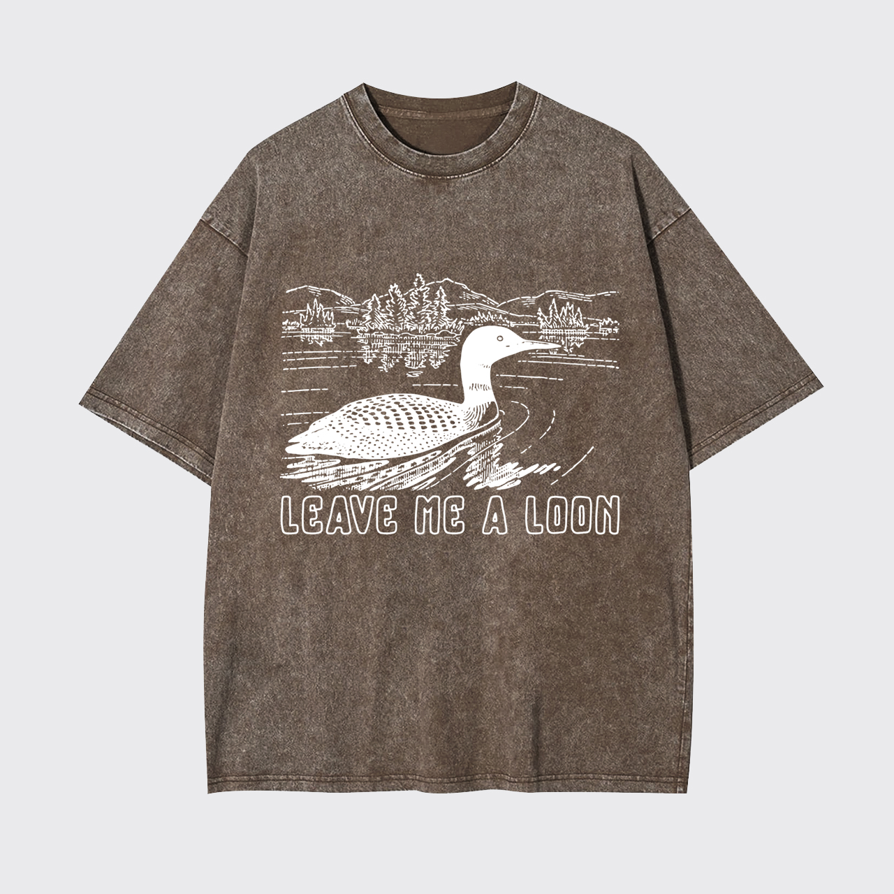 Leave Me A Loon Garment-dye Tees