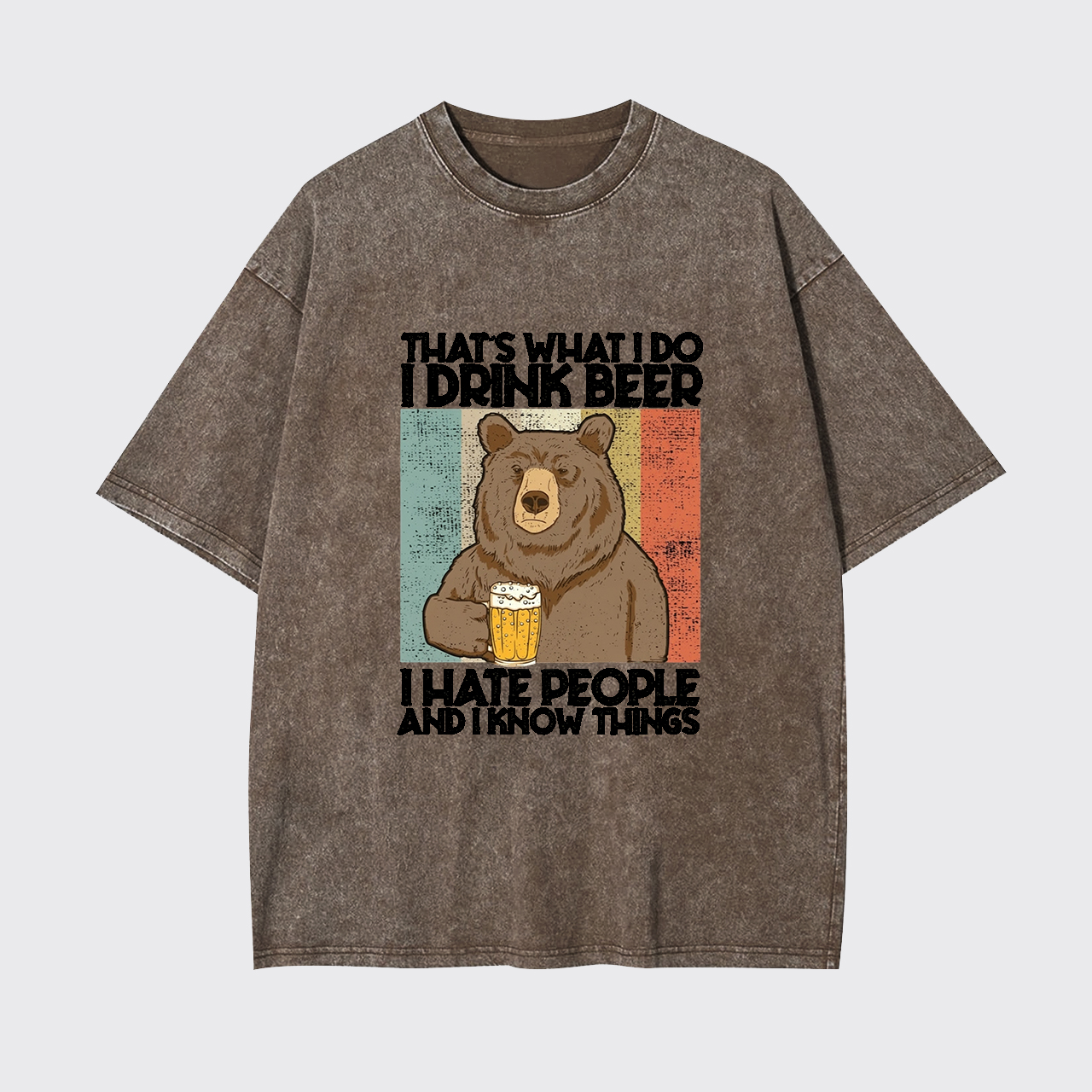 That's What I Do I Drink Beer I Hate People Garment-dye Tees