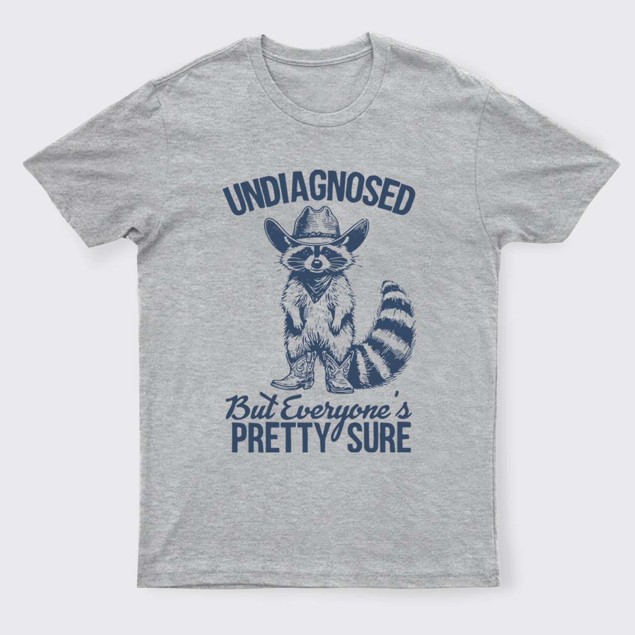Sarcastic Raccoon-Undiagnosed But Everyone Pretty Sure T-Shirts