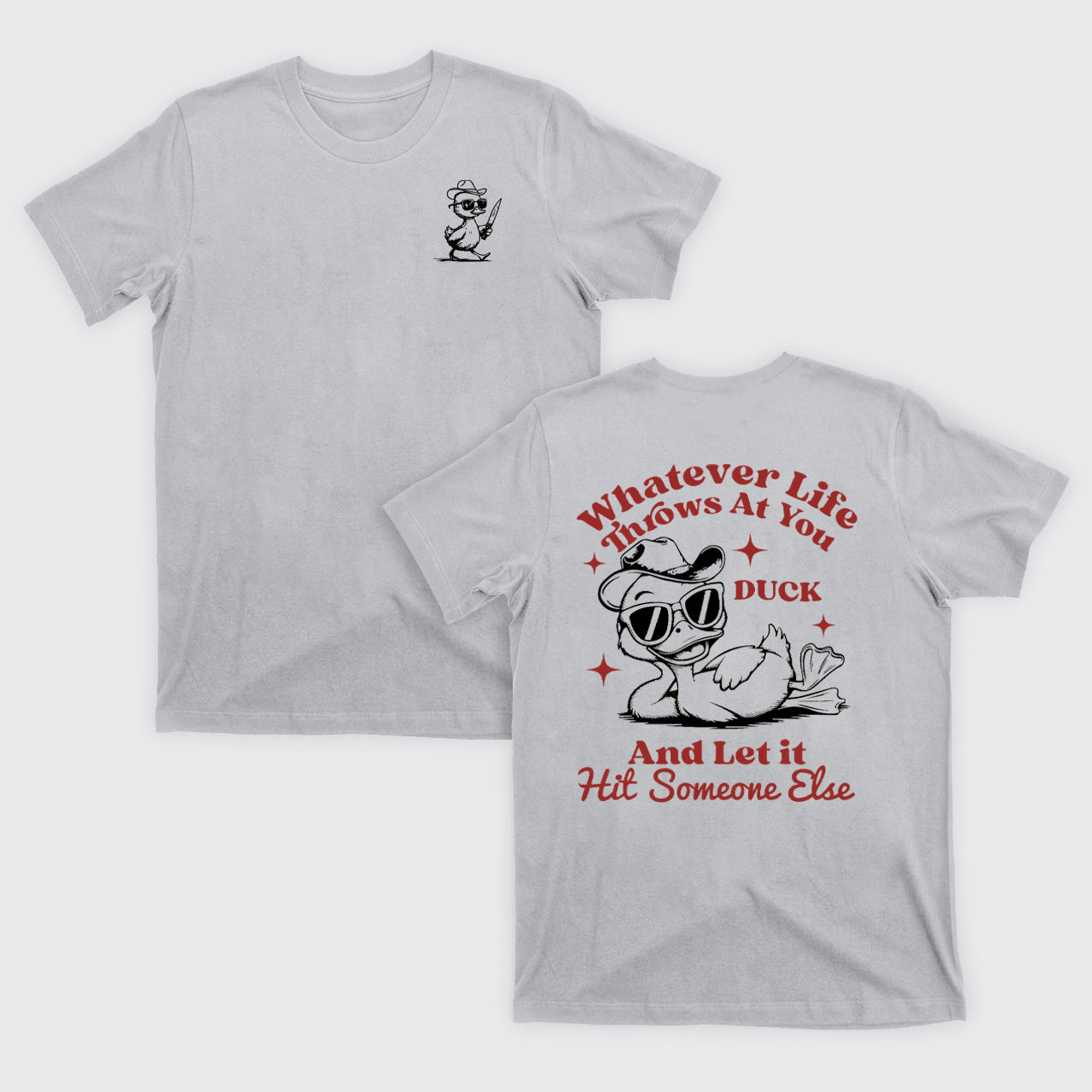 Funny Duck-Whatever Life Throws at You T-Shirts