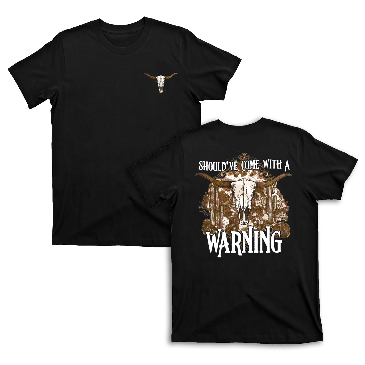 Should've Come With A Warning Cow Skull T-Shirt