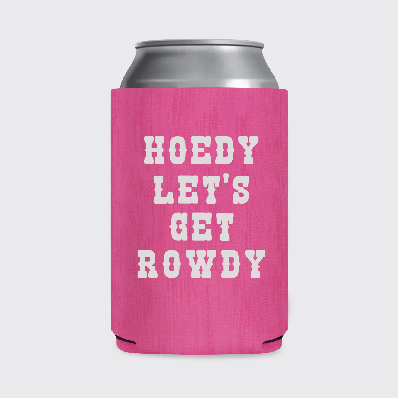 Howdy Let’s Get Rowdy Koozie