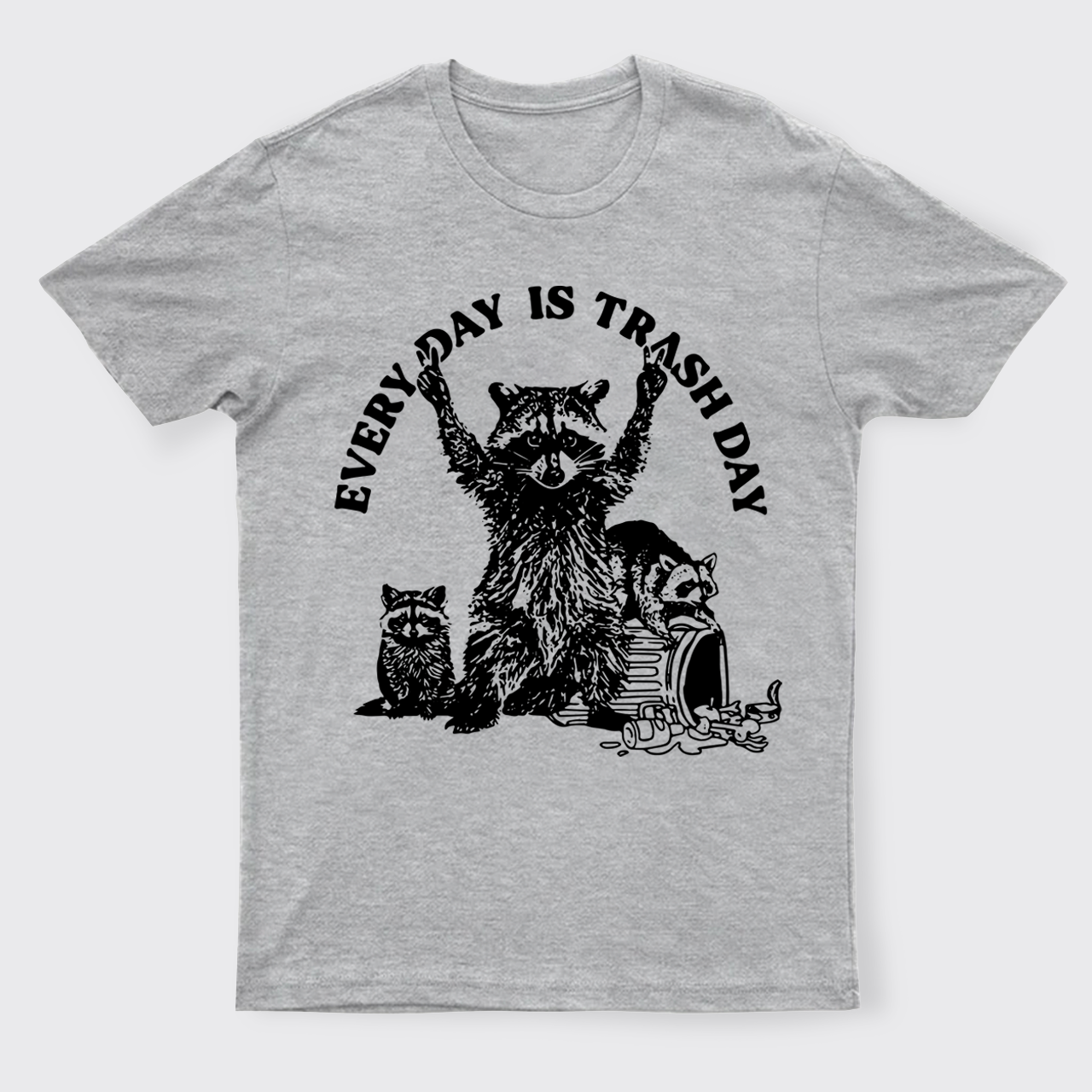 Every Day Is Trash Day T-Shirts