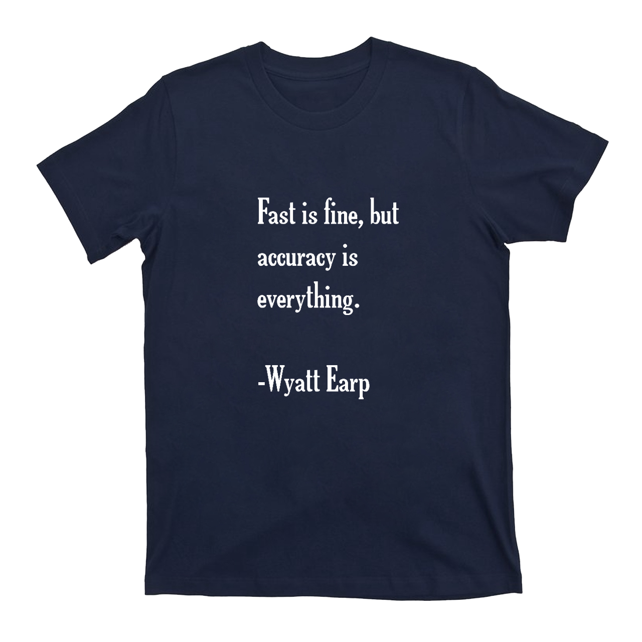 Fast is Fine，But Accuracy is Everything T-Shirts