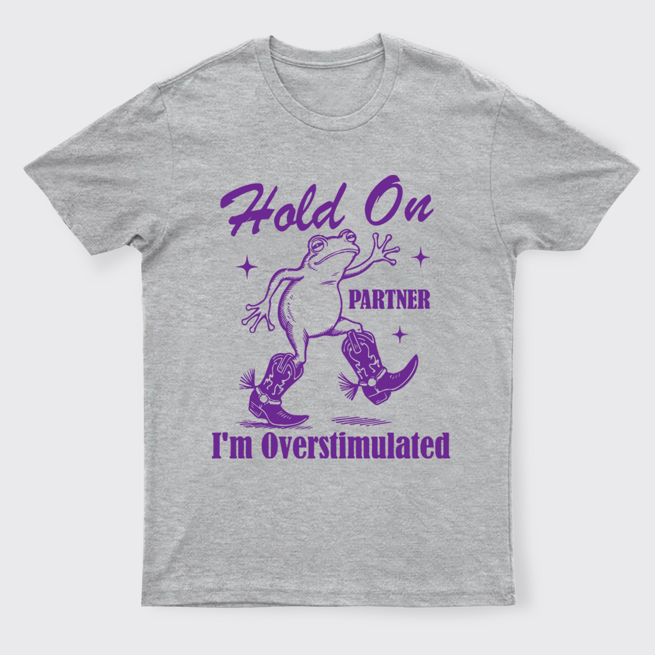Cowboy Frog-Hold On Partner I'm Overstimulated T-Shirts