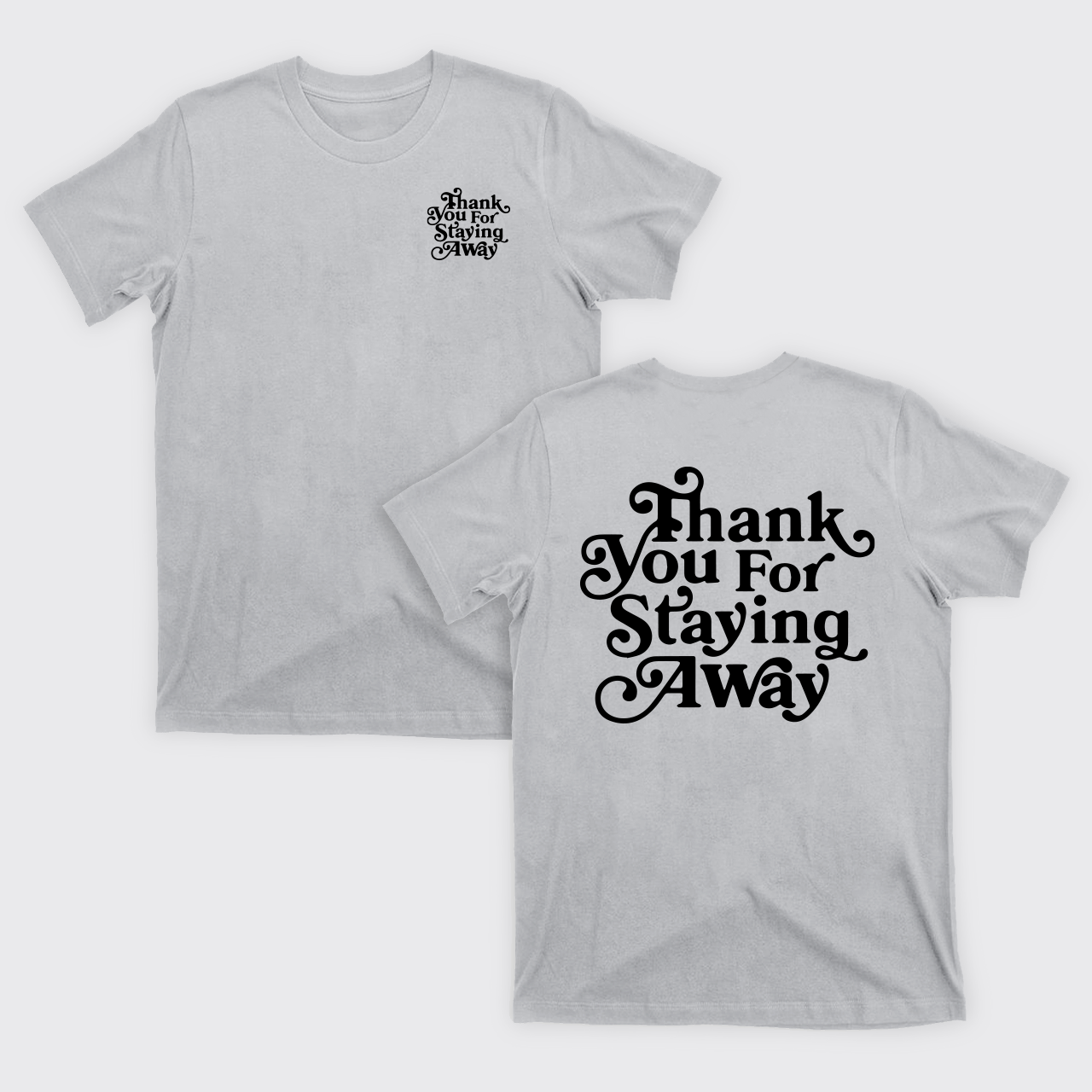 Thank You For Staying Away T-Shirts
