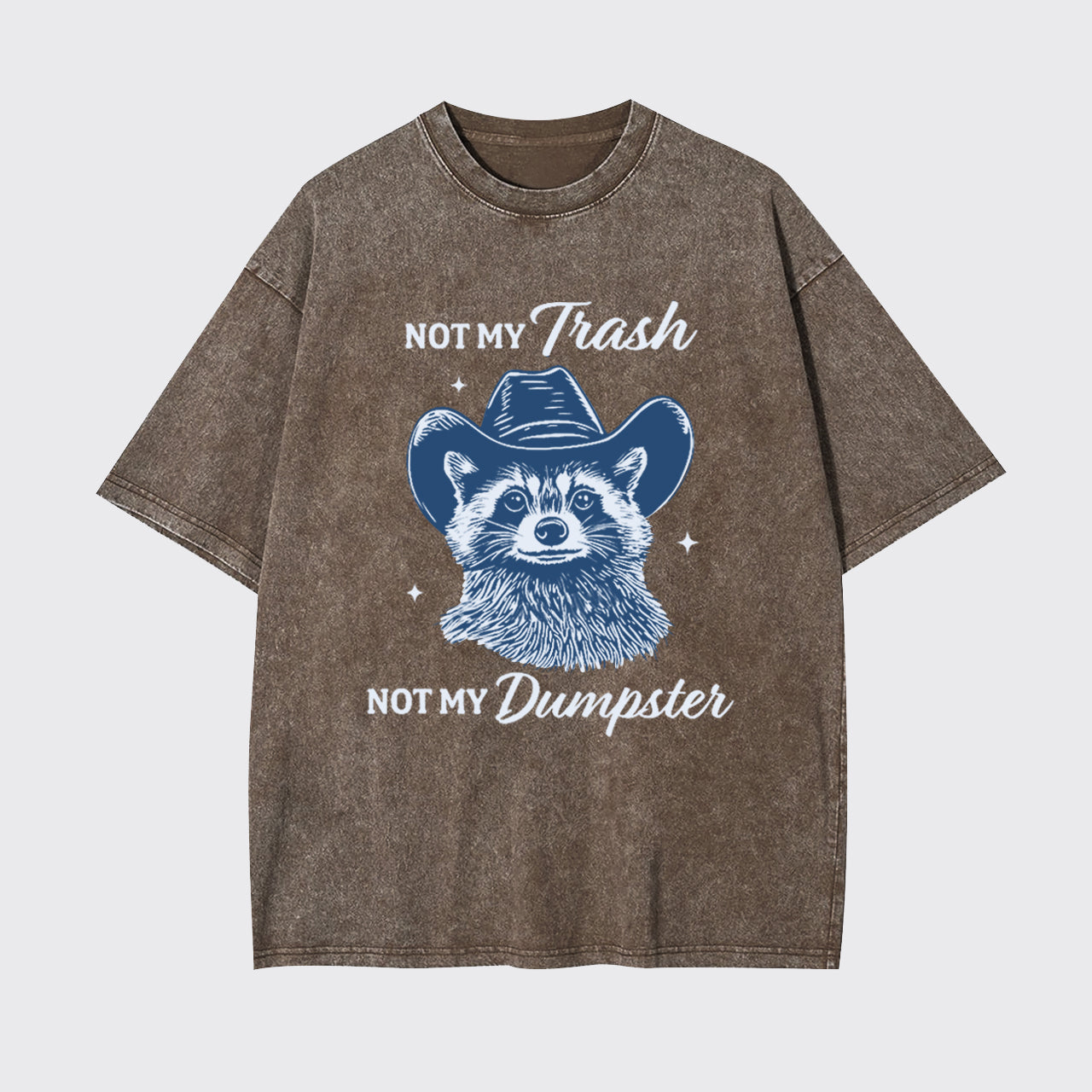 Funny Raccoon-Not My Trash Not My Dumpster Garment-dye Tees