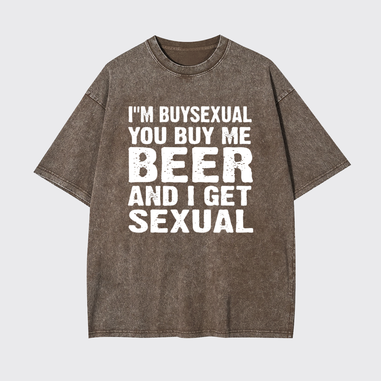 I'm Buysexual You Buy Me Beer And I Get Sexual Garment-dye Tees