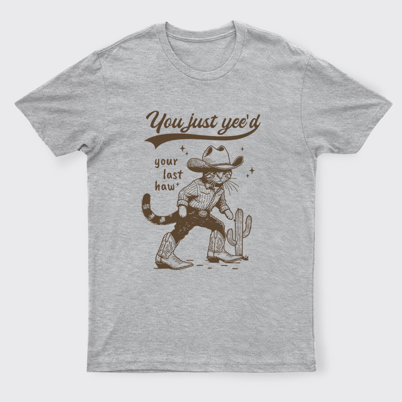 Cowboy Cat-You Just Yee'd Your Last Haw T-Shirts