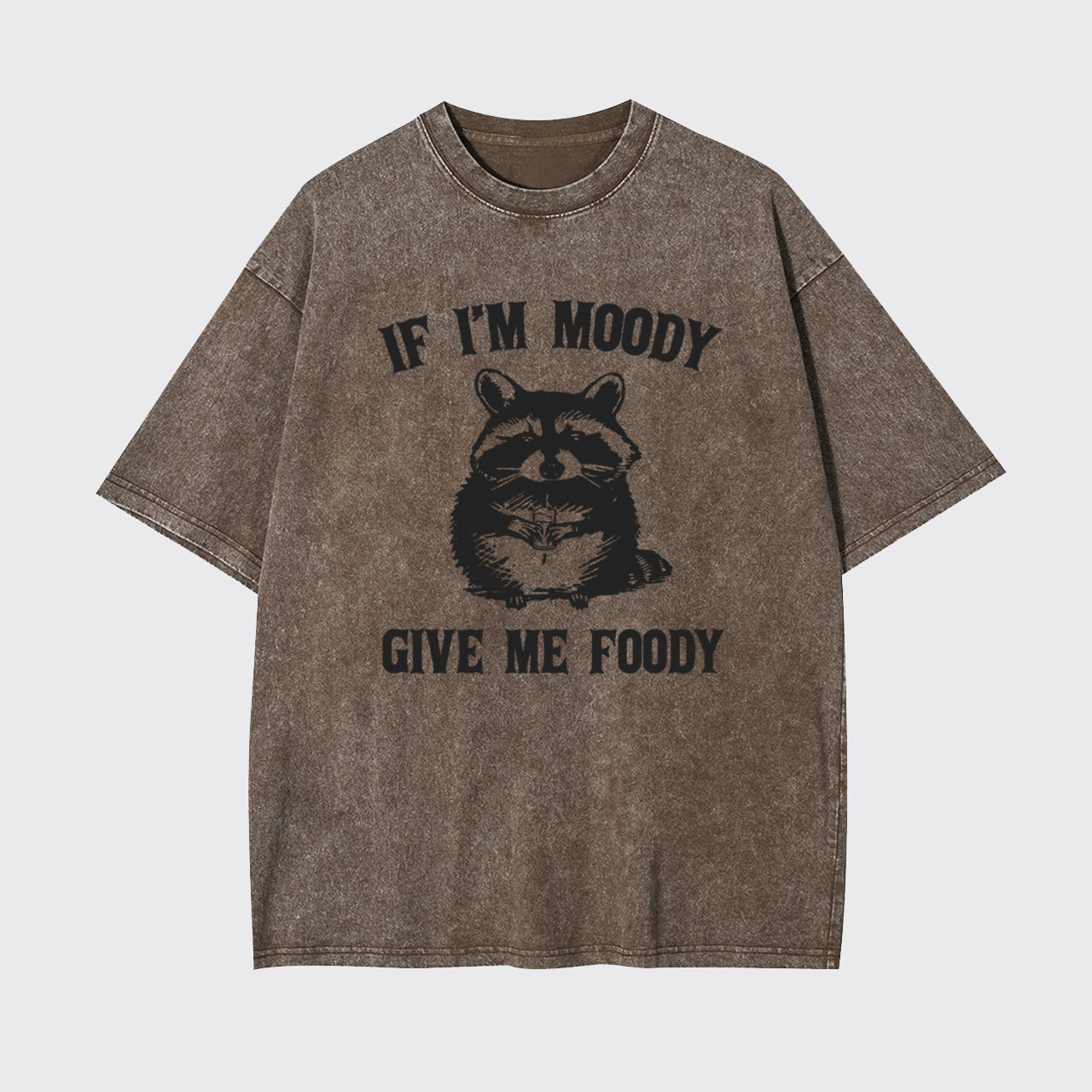 Funny Raccoon-If I'm Moody Give Me Foody Garment-dye Tees