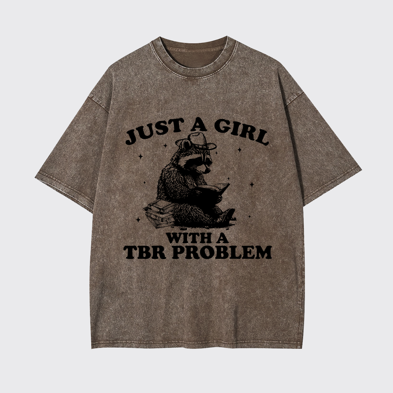 ust A Girl With A TBR Problem Garment-dye Tees