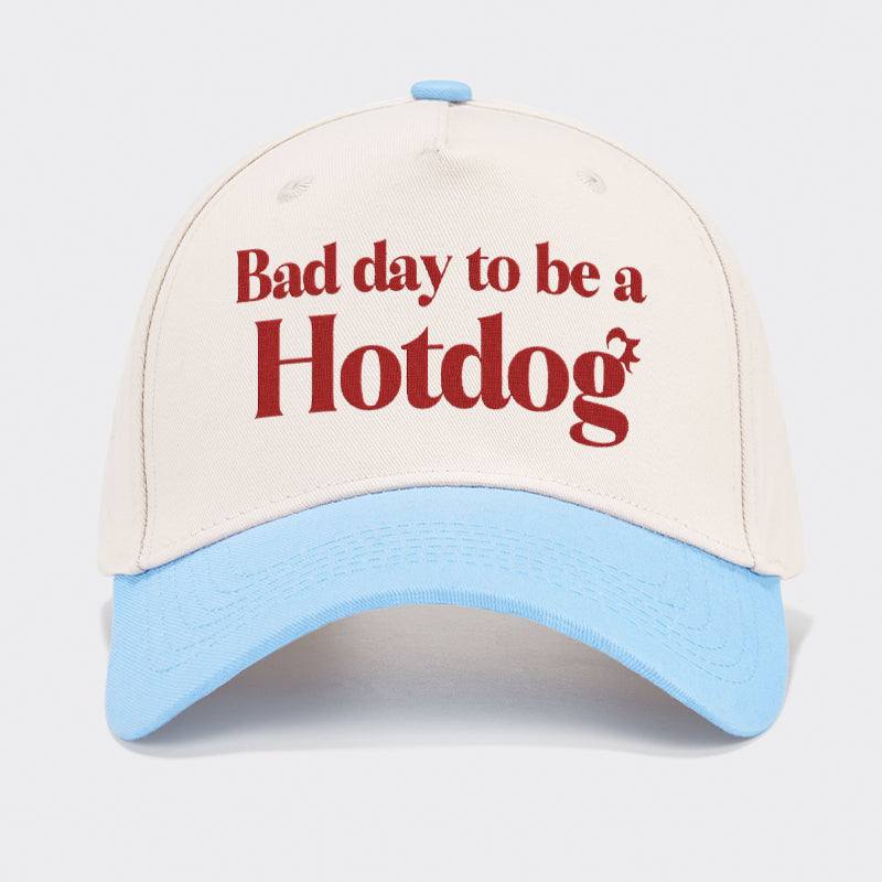 It's A Bad Day To Be A Hot Dog Embroidered Baseball Cap