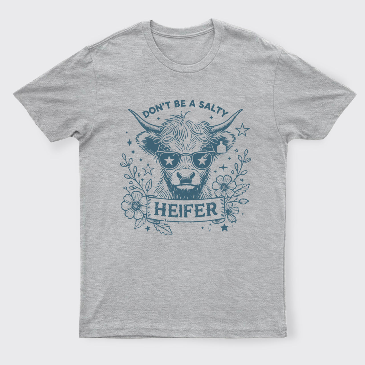 Don't Be A Salty Heifer T-Shirts