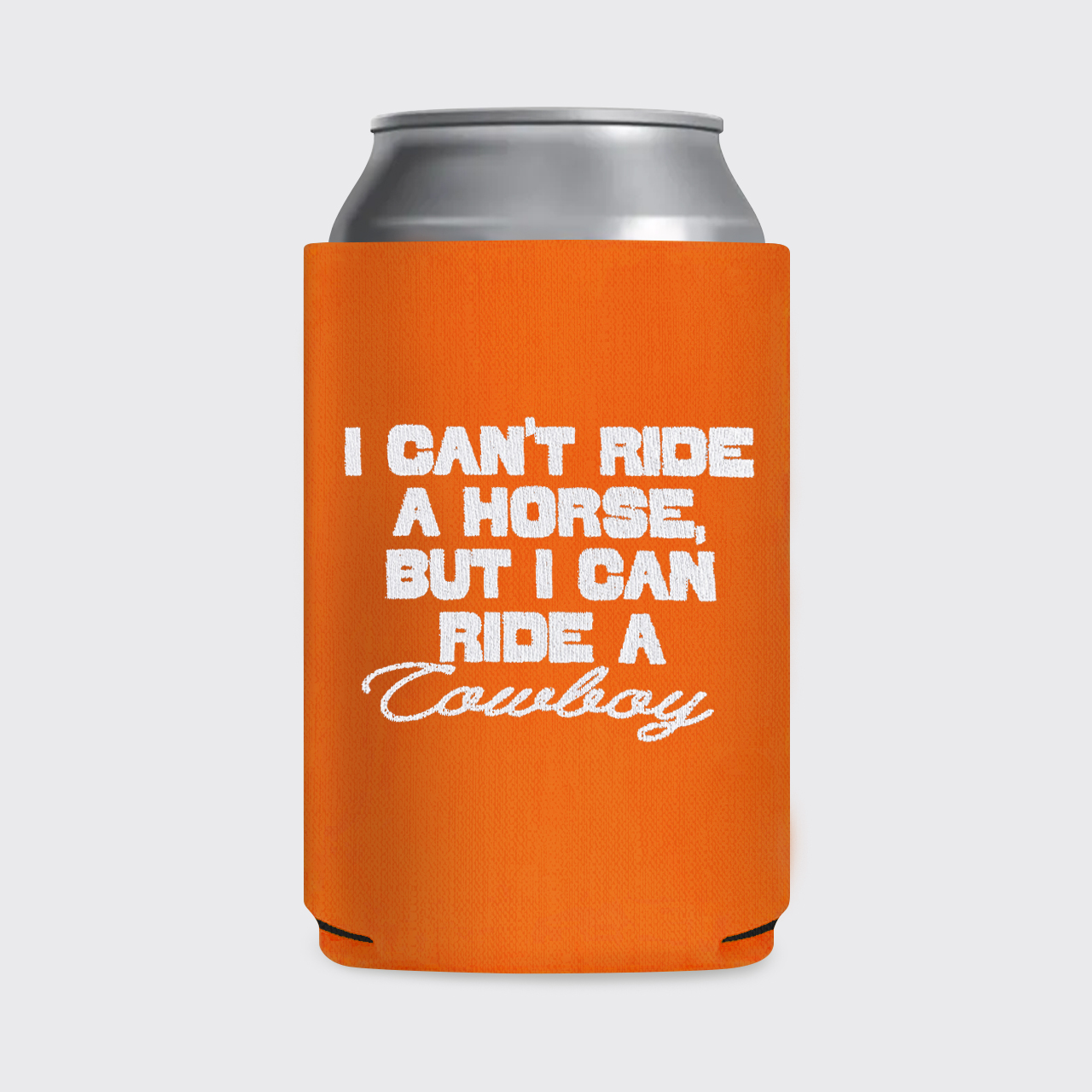 I Can't Ride A Horse Koozie