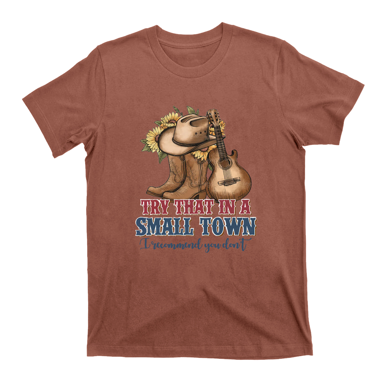 Try That In A Small Town T-Shirts
