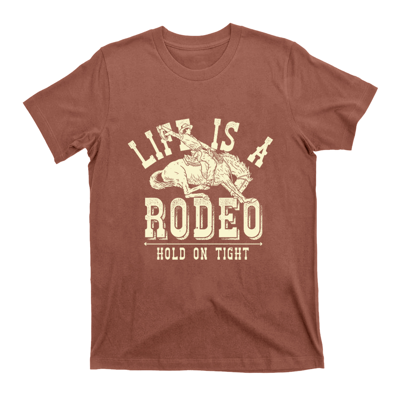 Life is A Rodeo Hold On Tight T-shirt