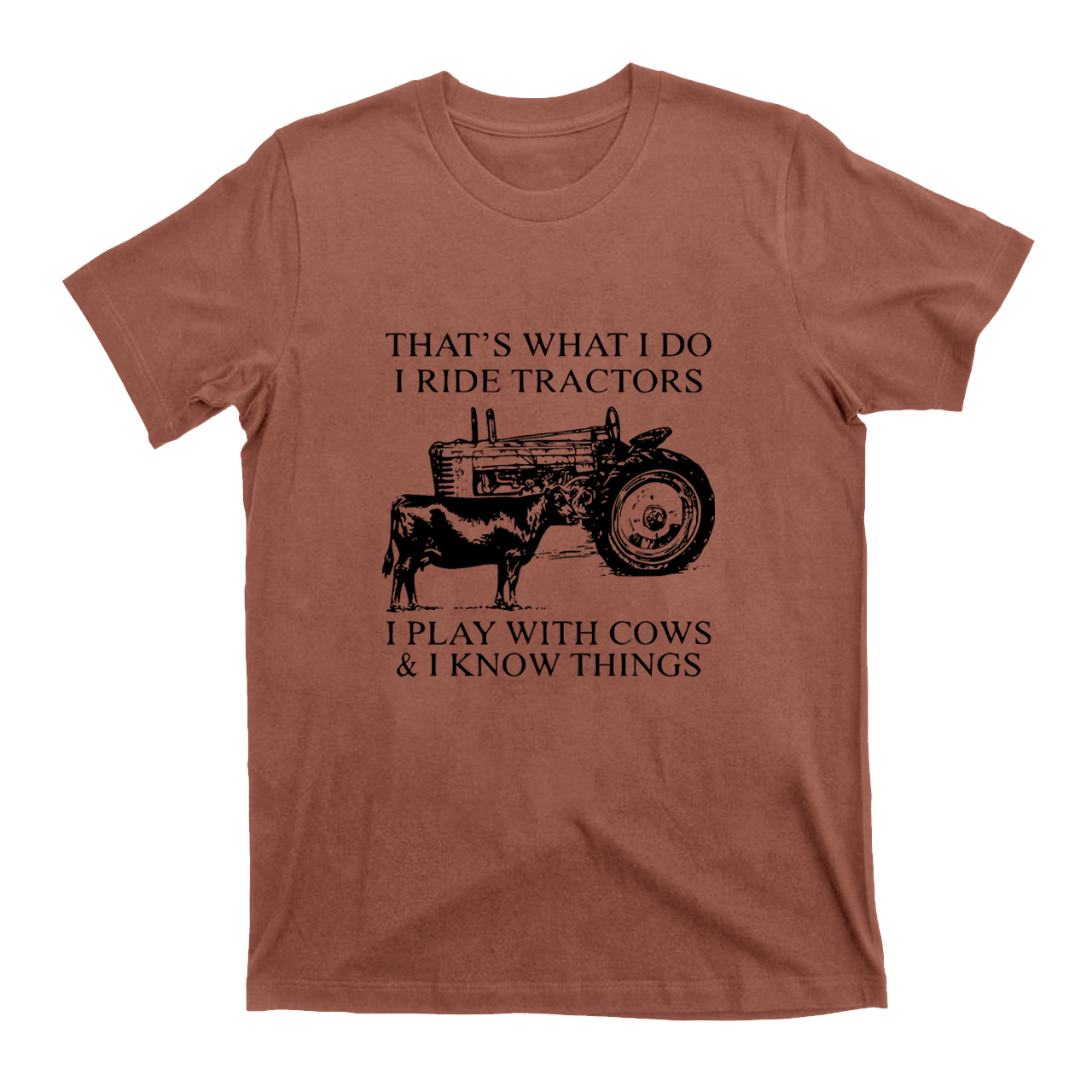 That's What I Do I Ride Tractors And I Play With Cows T-shirt