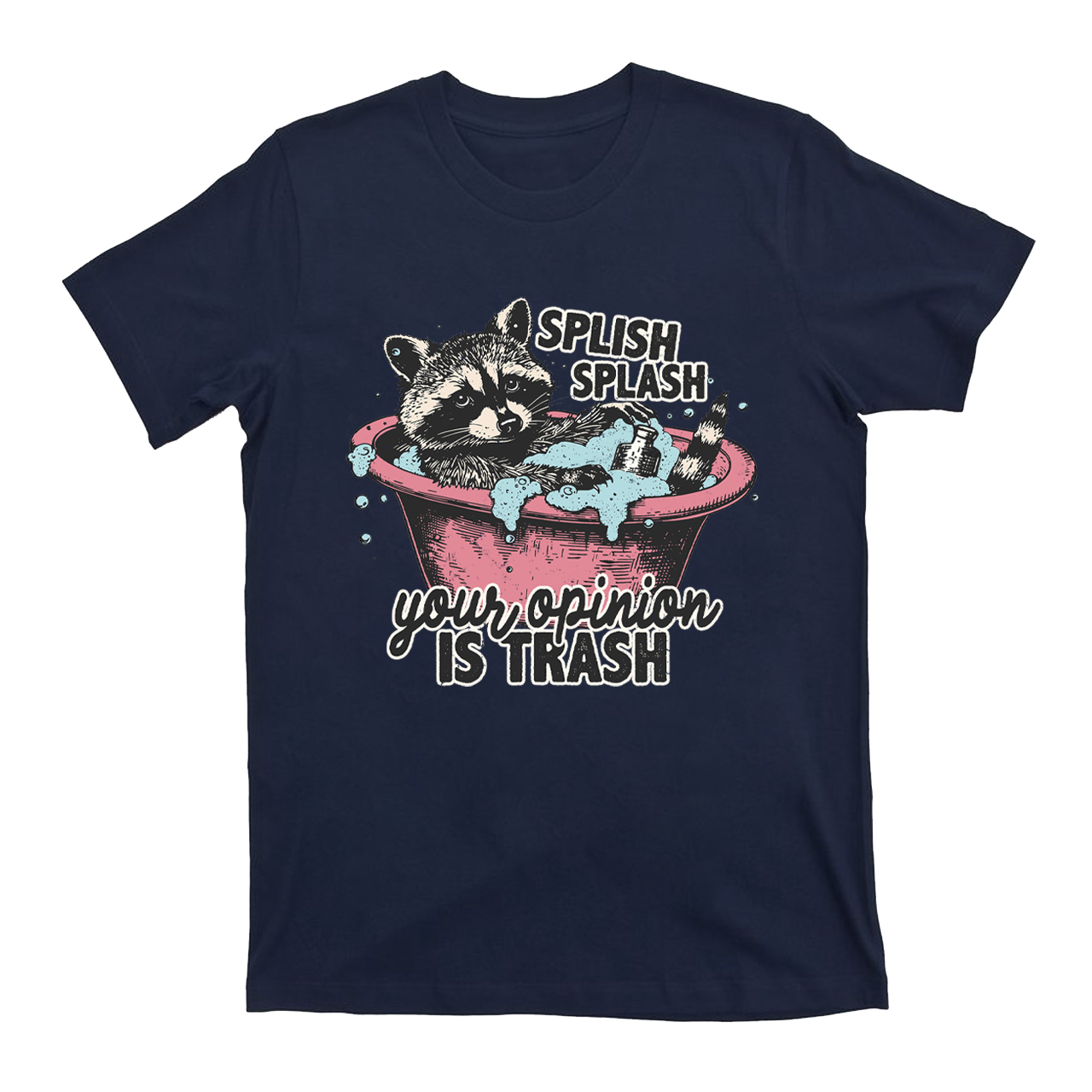Splash Splash Your Opinion Is Trash T-Shirts