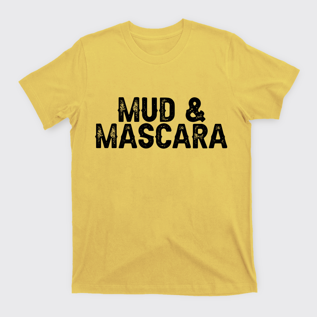 Mud And Mascara T-Shirts