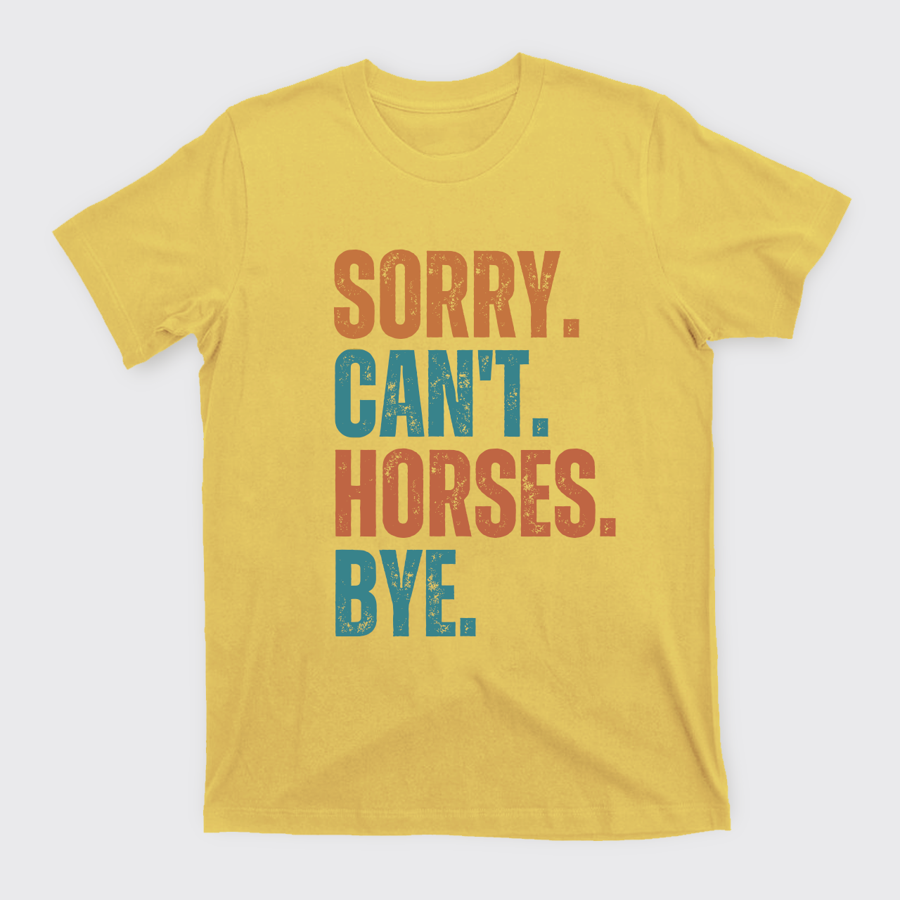 Custom Sorry Can't XXX Bye T-Shirts