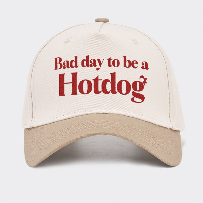 It's A Bad Day To Be A Hot Dog Embroidered Baseball Cap
